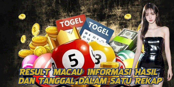 Result Macau: Informasi Hasil dan Tanggal dalam Satu Rekap